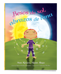 Besos de sol, abrazos de luna: Sun Kisses, Moon Hugs (Bilingual Spanish-English edition)