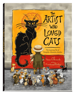 The Artist Who Loved Cats: The Inspiring Tale of Theophile-Alexandre Steinlen Hardcover